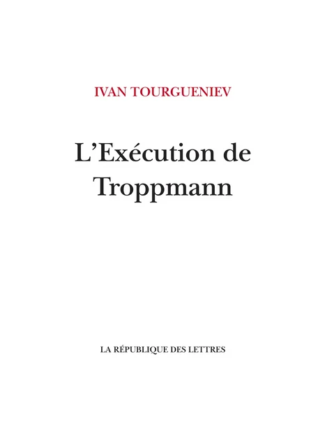 L'Exécution de Troppmann - Ivan Tourgueniev - République des Lettres