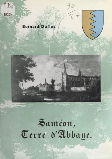 Saméon, terre d'abbaye - Bernard Duflos - FeniXX réédition numérique