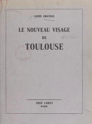 Le nouveau visage de Toulouse - Louis Gratias - FeniXX réédition numérique