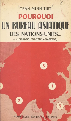 Pourquoi un bureau asiatique des Nations-Unies - Trân Minh Tiêt - FeniXX réédition numérique