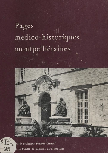 Pages médico-historiques montpelliéraines - François Granel - FeniXX réédition numérique