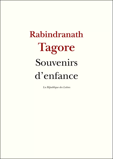 Souvenirs d'enfance - Rabindranath Tagore - République des Lettres