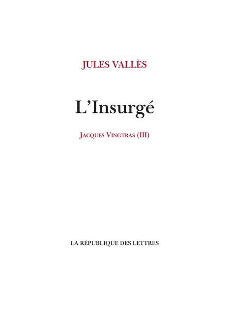 L'Insurgé - Jules Vallès - République des Lettres