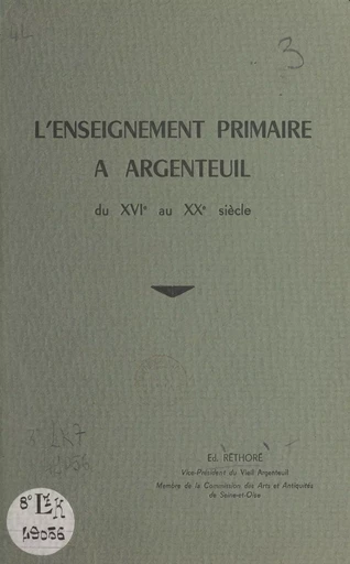 L'enseignement primaire à Argenteuil - Edmond Réthoré - FeniXX réédition numérique