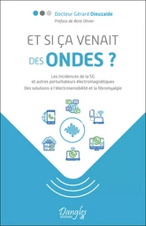 Et si ça venait des ondes ? Les incidences de la 5G et autres perturbateurs électromagnétiques