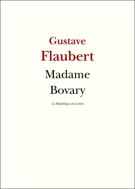 Madame Bovary - Gustave Flaubert - République des Lettres