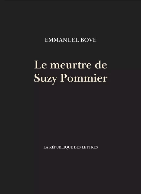 Le meurtre de Suzy Pommier - Emmanuel Bove - République des Lettres