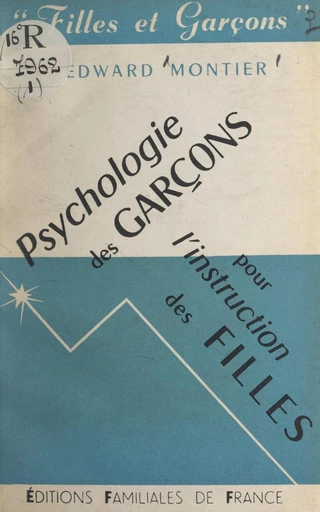 Psychologie des garçons pour l'instruction des filles - Edward Montier - FeniXX réédition numérique