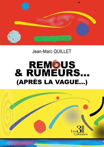 Remous & Rumeurs... (après la vague...) - Jean-Marc Quillet - Éditions les 3 colonnes