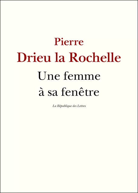 Une femme à sa fenêtre - Pierre Drieu La Rochelle - République des Lettres