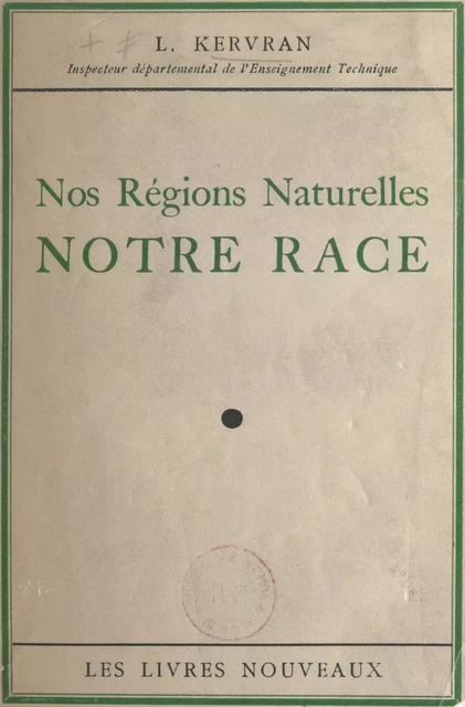 Nos régions naturelles - Louis Kervran - FeniXX réédition numérique