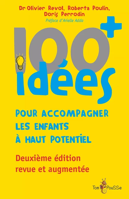 100 idées+ pour accompagner les enfants à haut potentiel - Olivier Revol, Roberta Poulin, Doris Perrodin-Carlen - Tom Pousse