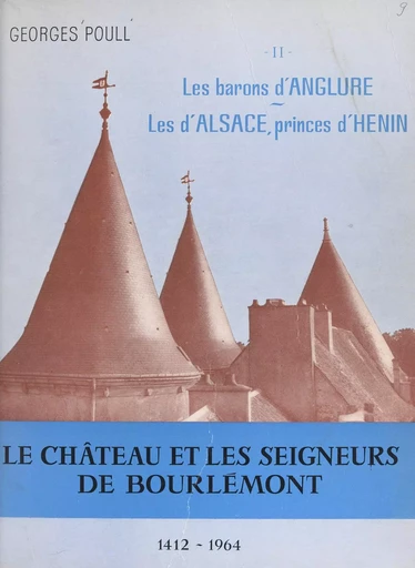 Le château et les seigneurs de Bourlémont (2) - Georges Poull - FeniXX réédition numérique