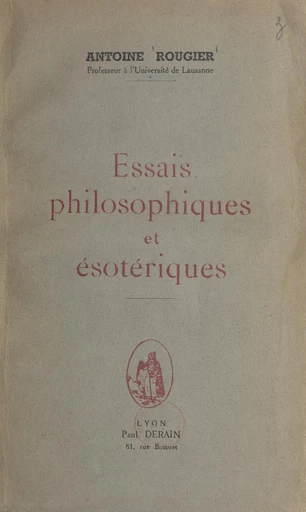 Essais philosophiques et ésotériques - Antoine Rougier - FeniXX réédition numérique