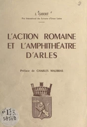 L'action romaine et l'amphithéâtre d'Arles