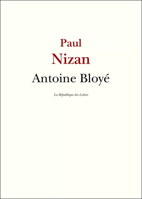 Antoine Bloyé - Paul Nizan - République des Lettres