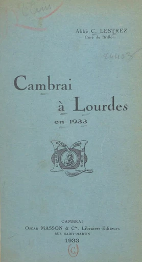 Cambrai à Lourdes en 1933 - C. Lestrez - FeniXX réédition numérique