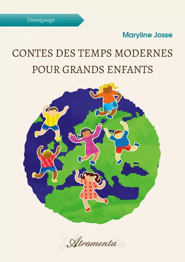 Contes des temps modernes pour grands enfants - Maryline Josse - Atramenta