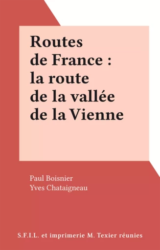 Routes de France : la route de la vallée de la Vienne - Paul Boisnier - FeniXX réédition numérique