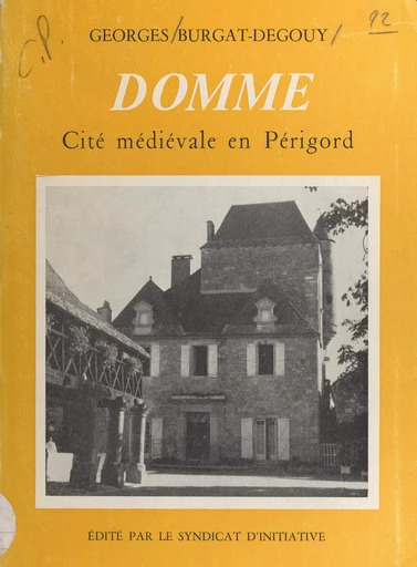 Esquisse historique de Domme - Georges Burgat-Degouy - FeniXX réédition numérique