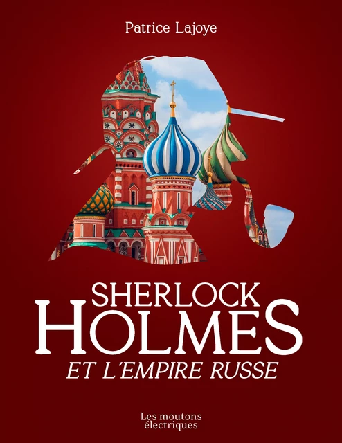 Sherlock Holmes et l'Empire russe - Patrice Lajoye, Viktoriya Lajoye - Les Moutons Électriques