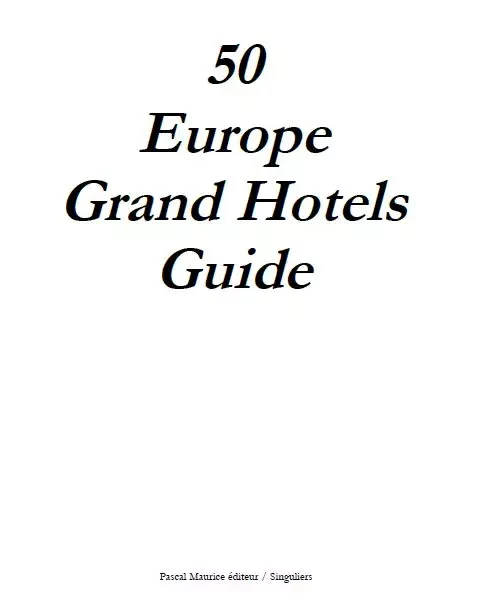 50 Europe Grand Hotels Guide - Toni Melliug - Pascal Maurice éditeur