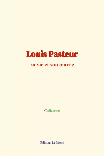 Louis Pasteur - Collection Collection - Editions Le Mono