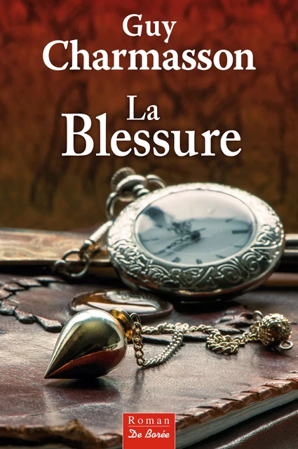 La Blessure - Guy Charmasson - De Borée