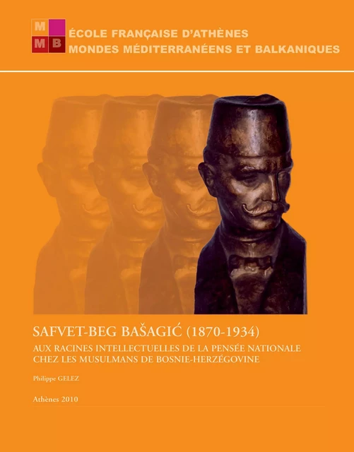 Safvet-beg Bašagić (1870-1934) - Philippe Gelez - École française d’Athènes