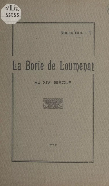 La borie de Loumenat au XIVe siècle - Roger Bulit - FeniXX réédition numérique