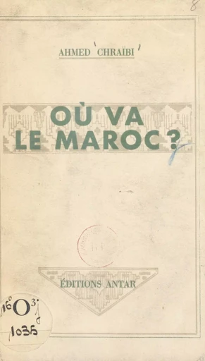 Où va le Maroc ? - Ahmed Chraïbi - FeniXX réédition numérique