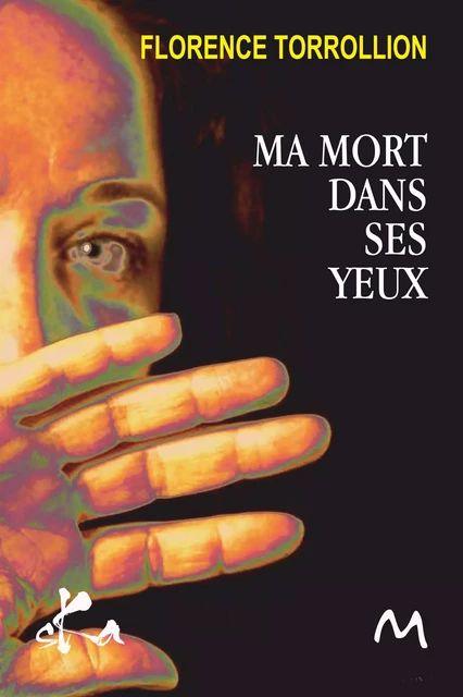 Ma Mort dans ses yeux - Florence Torrollion - SKA