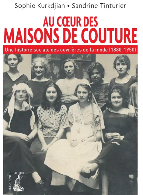 Au cœur des maisons de couture - Sandrine Tinturier, Sophie Kurkdjian - Éditions de l'Atelier