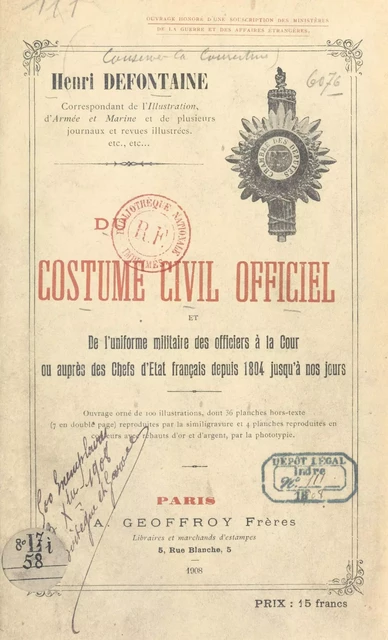 Du costume civil officiel et de l'uniforme militaire des officiers à la cour ou auprès des chefs d'État français, depuis 1804 jusqu'à nos jours - Henri Defontaine - FeniXX réédition numérique