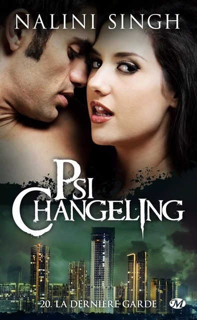 Psi-Changeling, T20 : La Dernière Garde - Nalini Singh - Milady