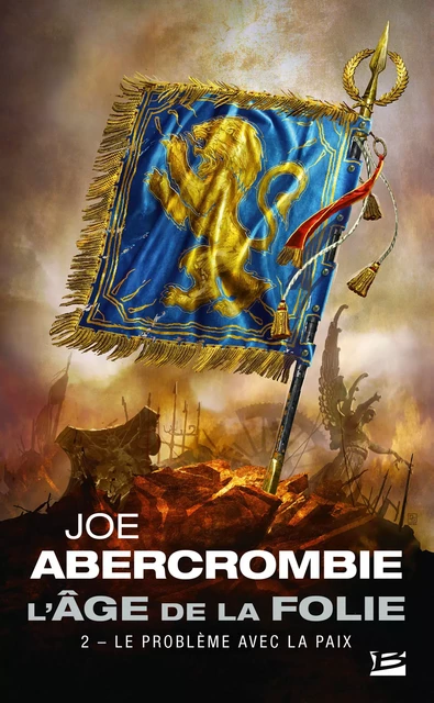 L'Âge de la folie, T2 : Le Problème avec la paix - Joe Abercrombie - Bragelonne