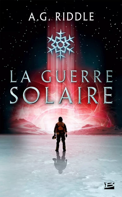 Winter World, T2 : La Guerre solaire - A.G. Riddle - Bragelonne