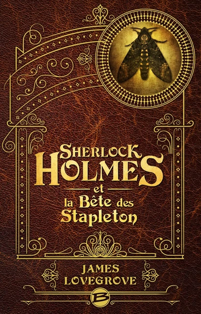 Sherlock Holmes et la Bête des Stapleton - James Lovegrove - Bragelonne