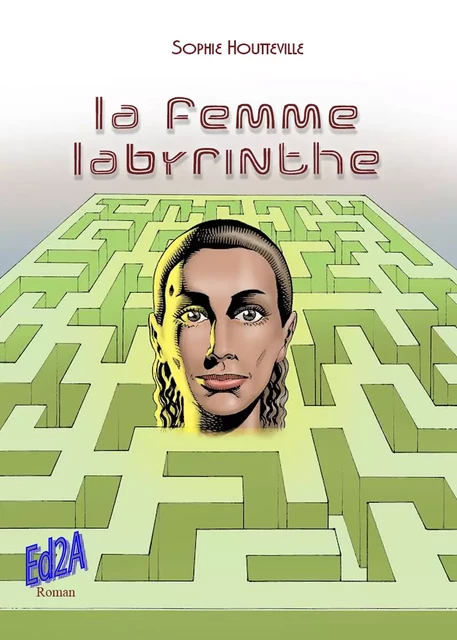 La femme-labyrinthe - Sophie Houtteville - Éditions Auteurs d'Aujourd'hui