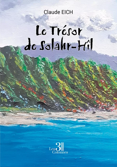 Le Trésor de Solahr-Hîl - Claude Eich - Éditions les 3 colonnes