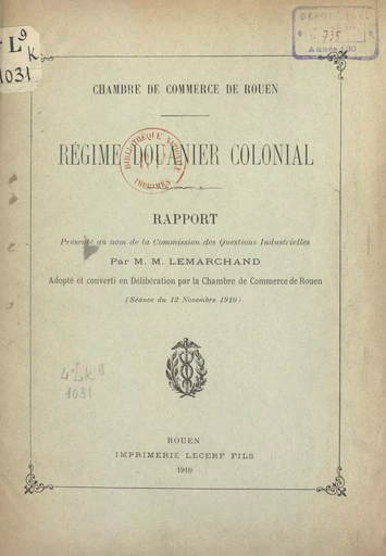 Régime douanier colonial - Maurice Lemarchand, R Waddington,  Chambre de commerce et d'industrie de Rouen - FeniXX réédition numérique