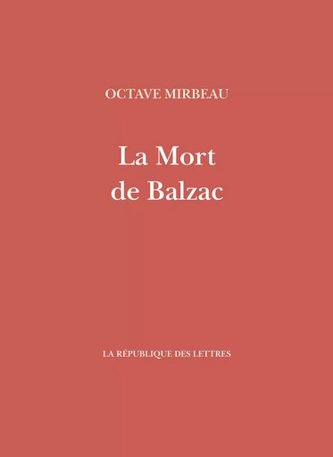 La Mort de Balzac - Octave Mirbeau - République des Lettres