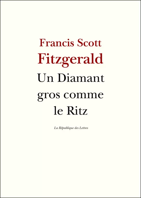 Un diamant gros comme le Ritz - F. Scott Fitzgerald - République des Lettres