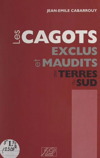 Les Cagots, une race maudite dans le sud de la Gascogne - Jean-Émile Cabarrouy - FeniXX réédition numérique