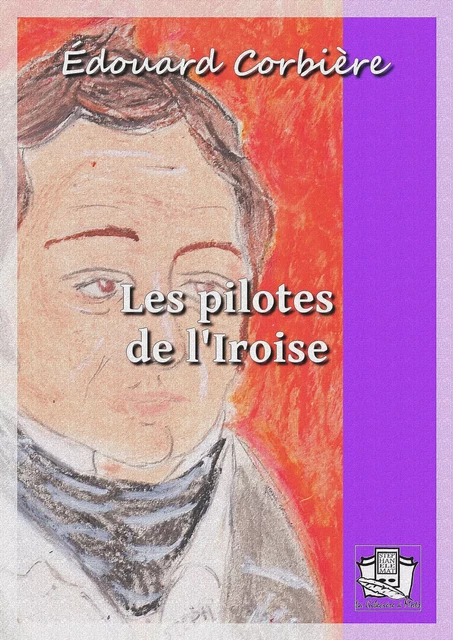 Les pilotes de l'Iroise - Edouard Corbière - La Gibecière à Mots