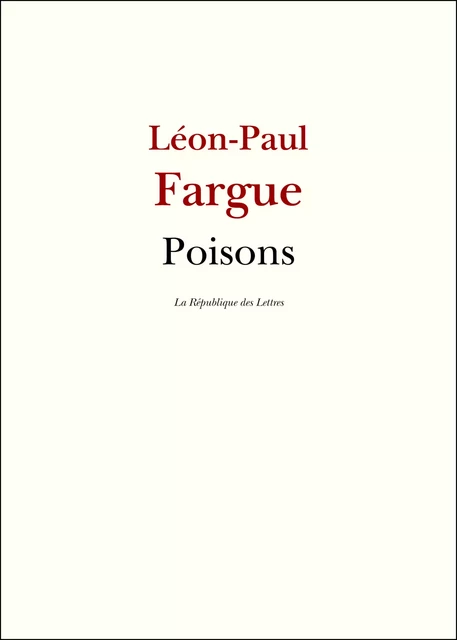 Poisons - Léon-Paul Fargue - République des Lettres