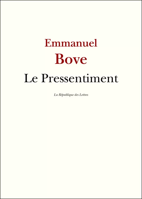 Le Pressentiment - Emmanuel Bove - République des Lettres