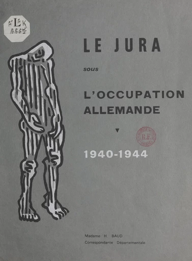 Le Jura sous l'occupation allemande, 1940-1944 -  Baud,  Comité d'histoire de la Deuxième Guerre mondiale - FeniXX réédition numérique