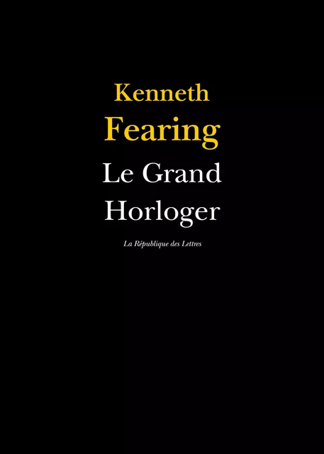 Le Grand Horloger - Kenneth Fearing - République des Lettres