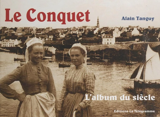 Le Conquet - Jean-Pierre Clochon, Alain Tanguy - FeniXX réédition numérique